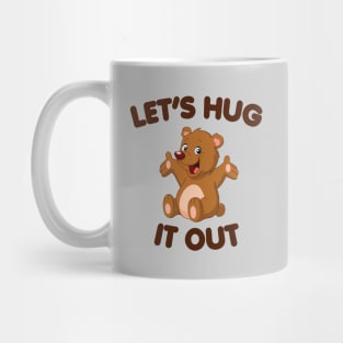 Let's Hug It Out Mug